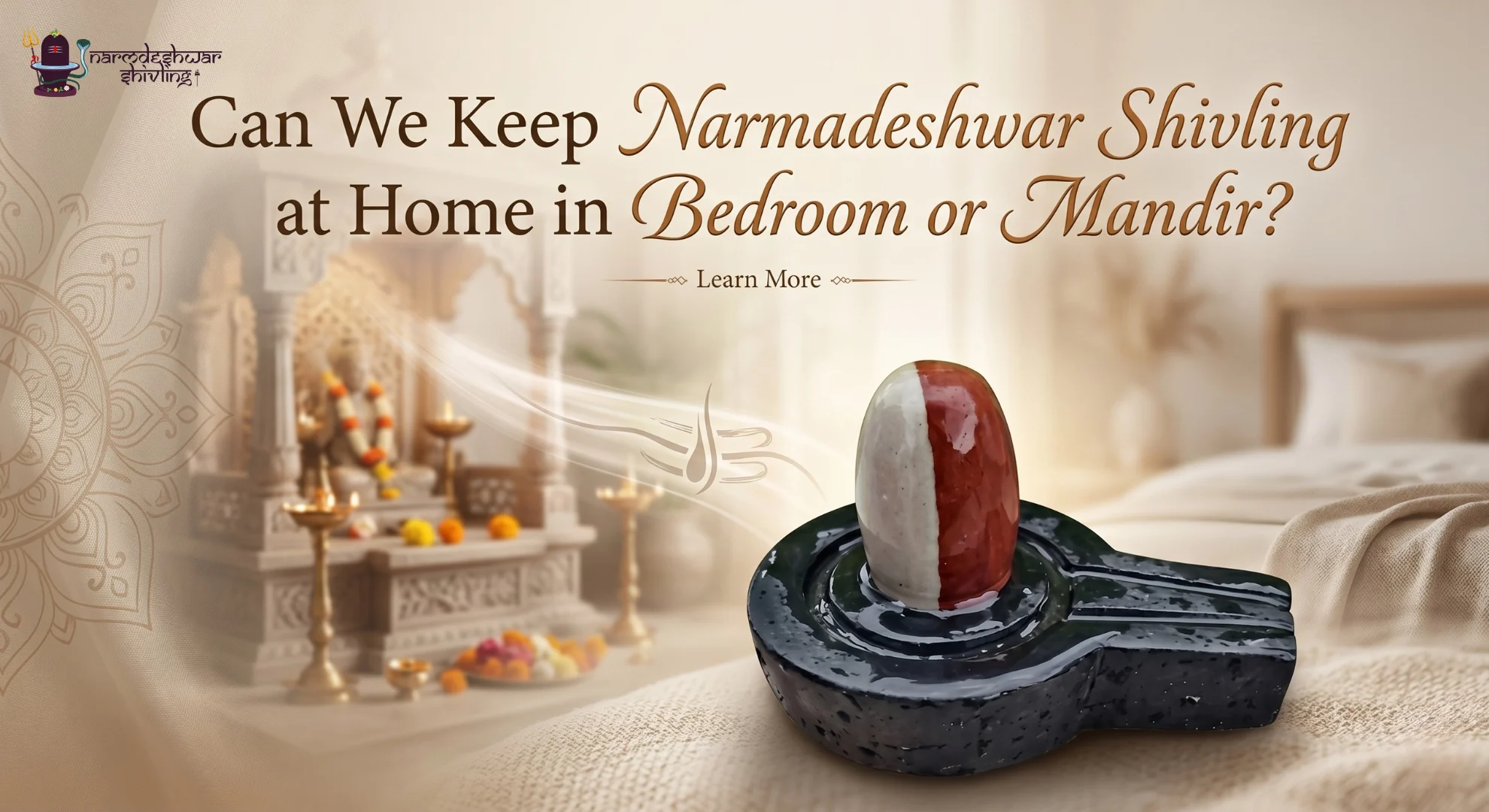Can We Keep Narmadeshwar Shivling at Home in Bedroom or Mandir?