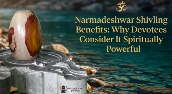 Narmadeshwar Shivling Benefits: Why Devotees Consider It Spiritually Powerful